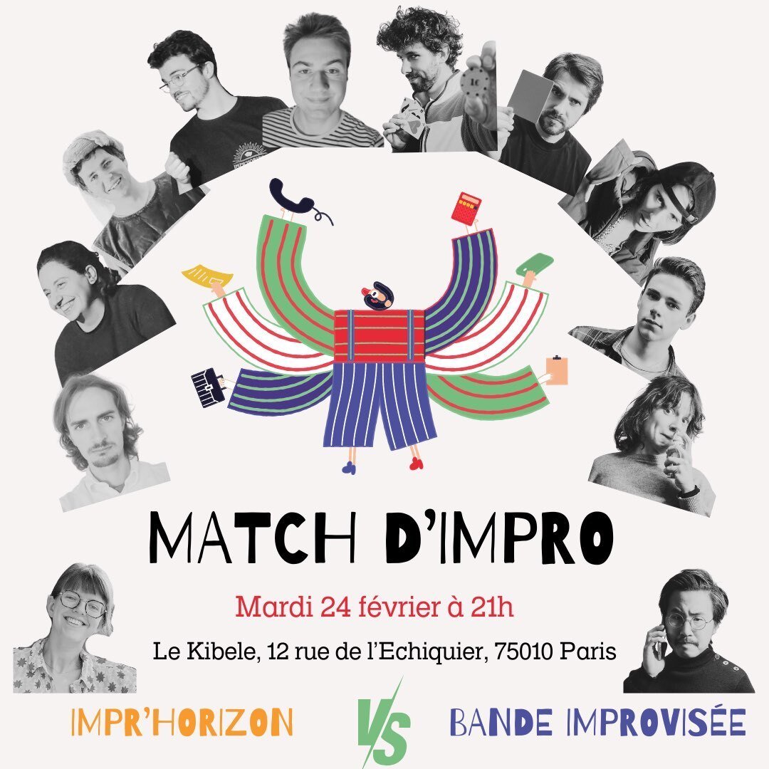 Match D'impro

Mardi 24 février à 21h

Le Kibele, 12 rue de l'Échiquier, 75010 Paris

Impr'Horizon vs Bande Improvisée