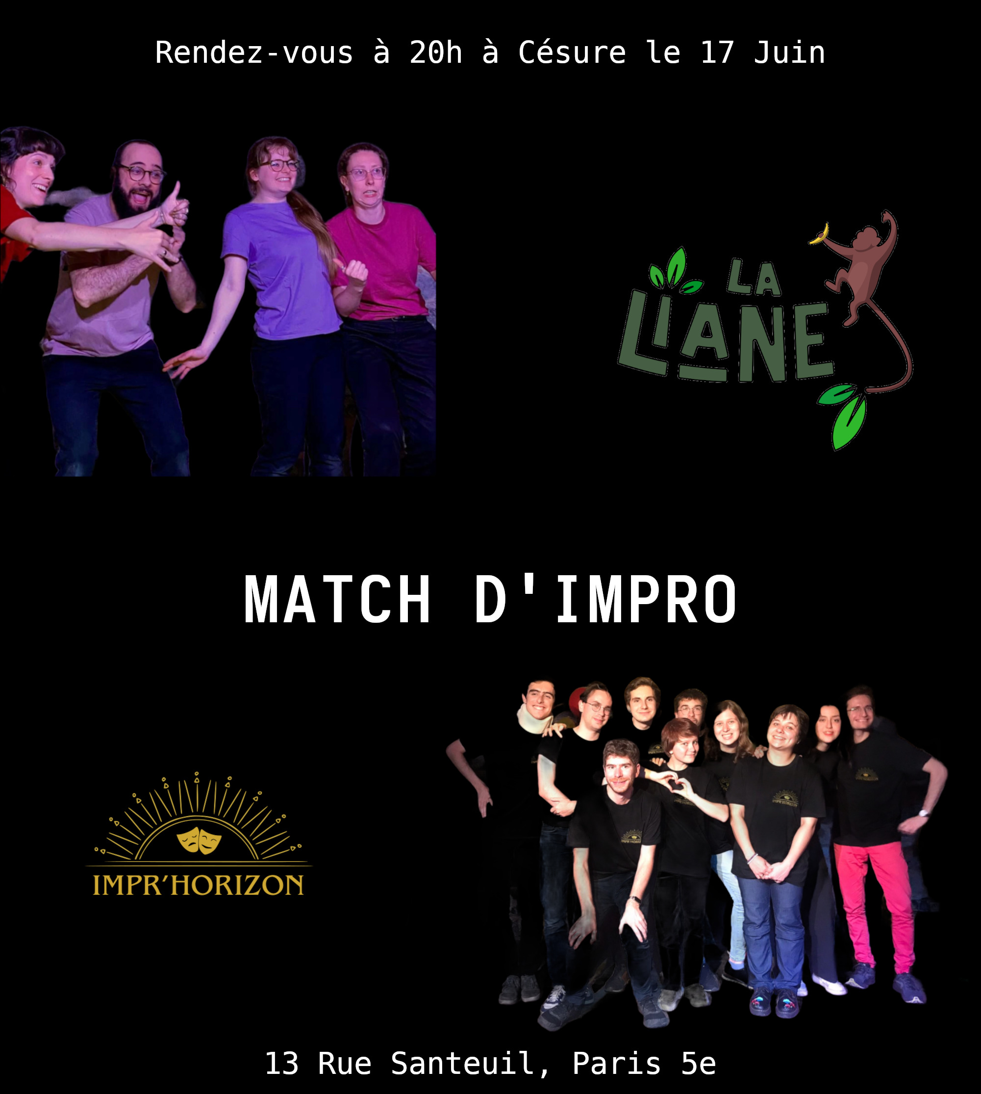 Rendez-Vous à 20h à Césure
Match D'impro

La Liane

Impr'Horizon

13 rue Santeuil, Paris 5